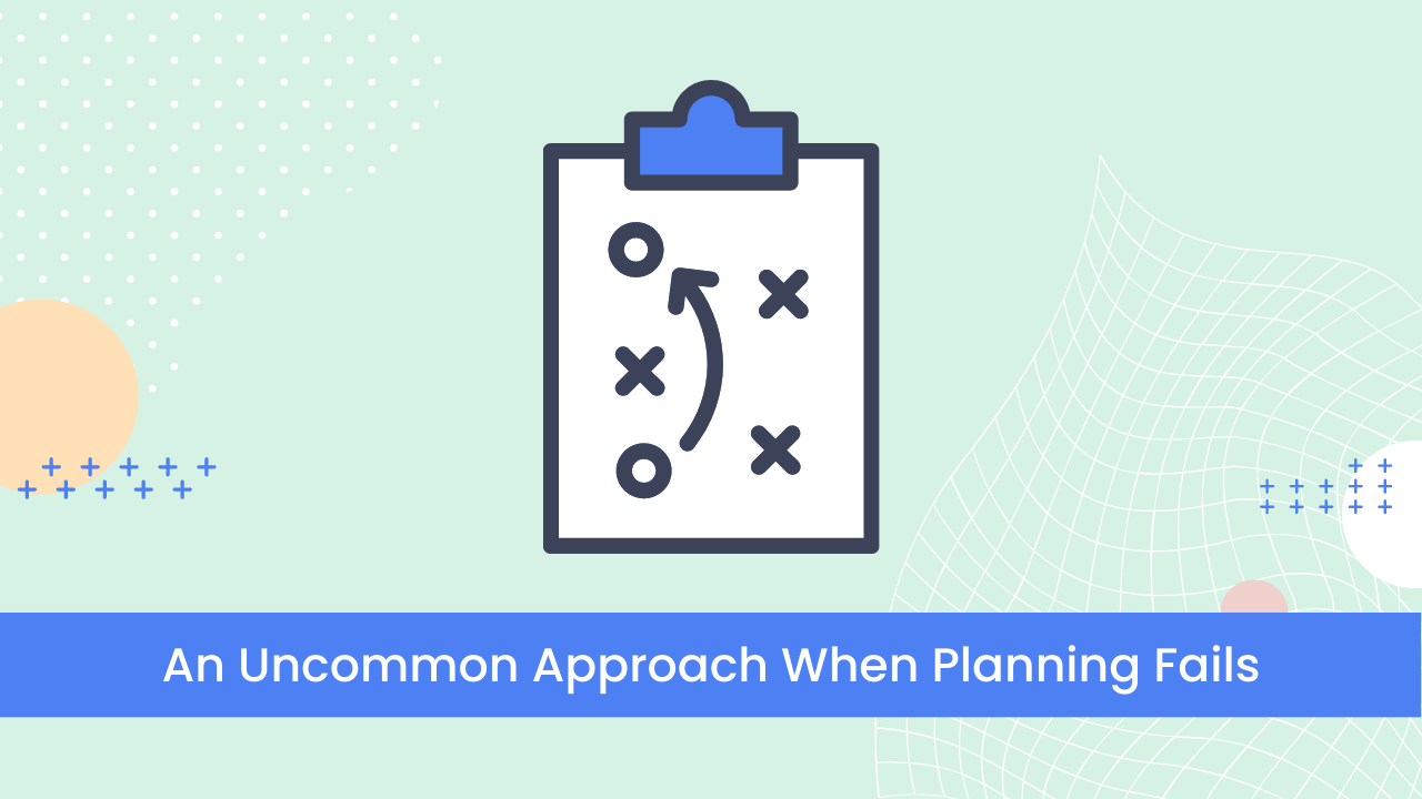 System & Soul Blog: An Uncommon Approach When Planning Fails